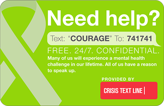 Need help? Contacting Crisis Text Line - text COURAGE to 741741